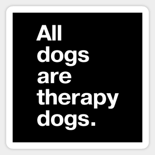 All dogs are therapy dogs. Sticker
